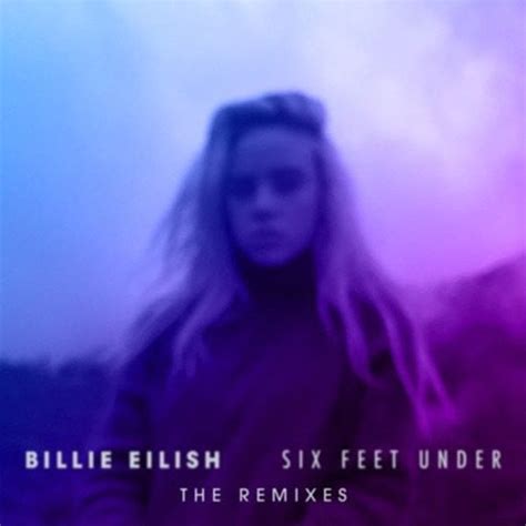 billie eilish six feet under the remixes